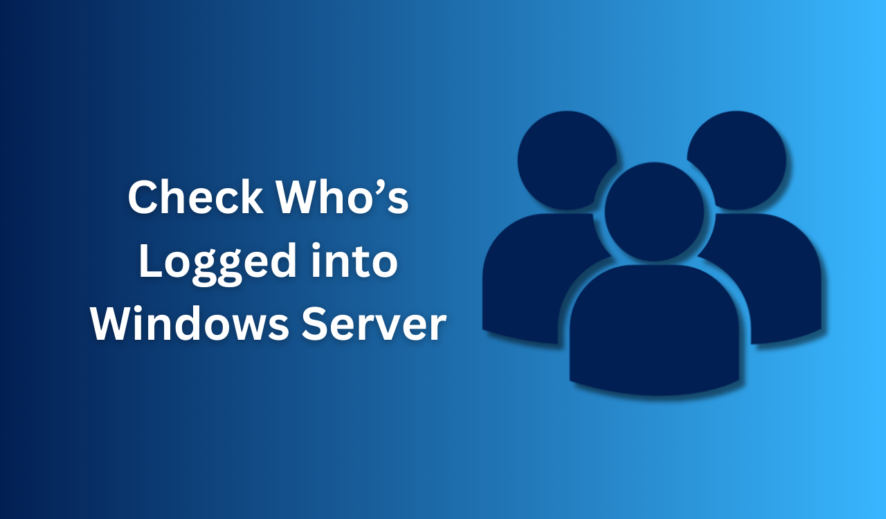 /fr/images/Check-Whos-Logged-into-Windows-Server.png