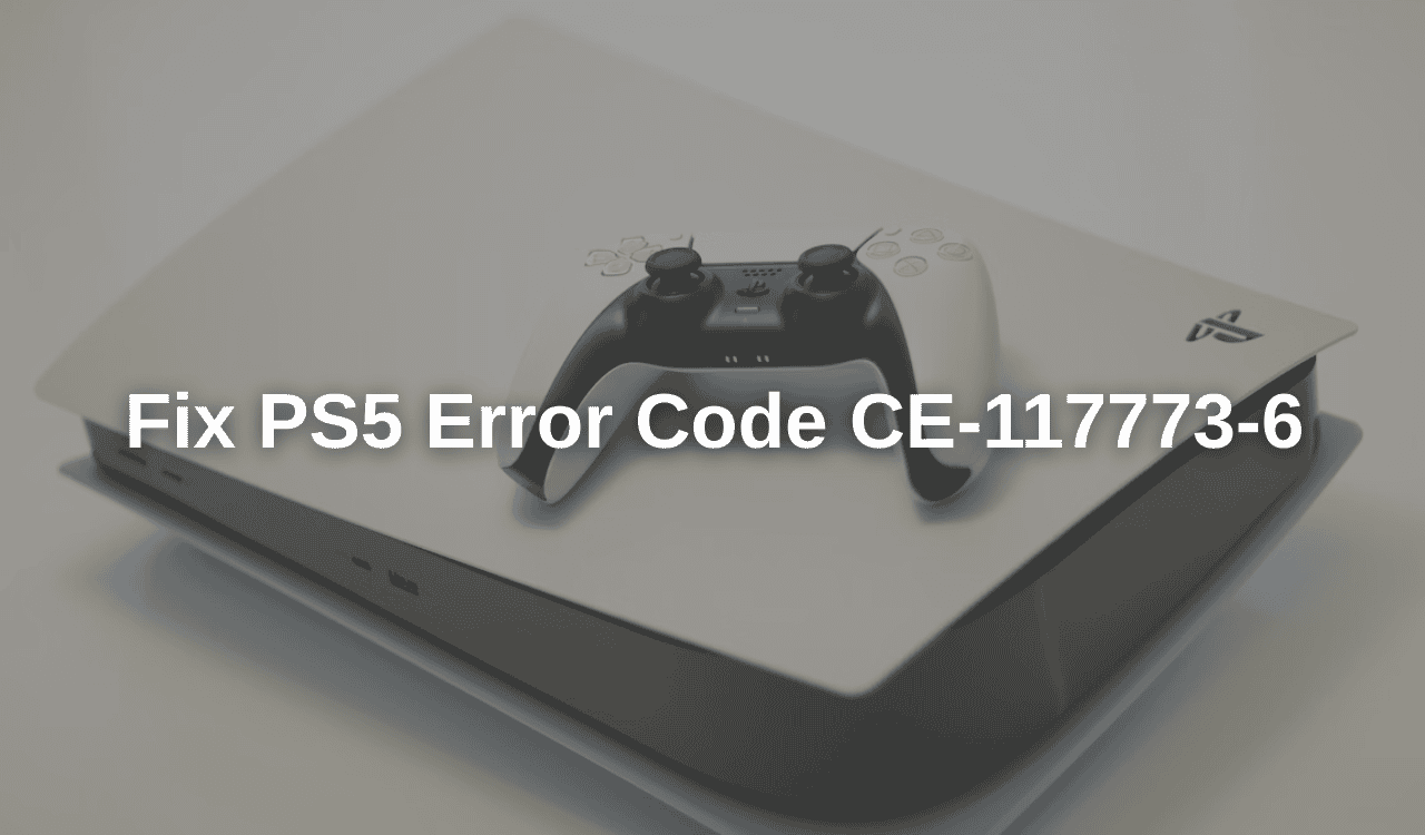 /images/Fix-PS5-Error-Code-CE-117773-6-.png