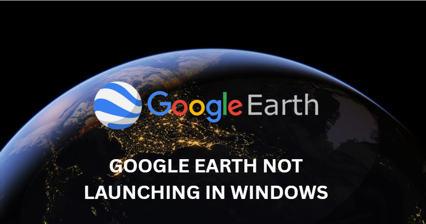 /images/Google-Earth-not-launching-windows.png
