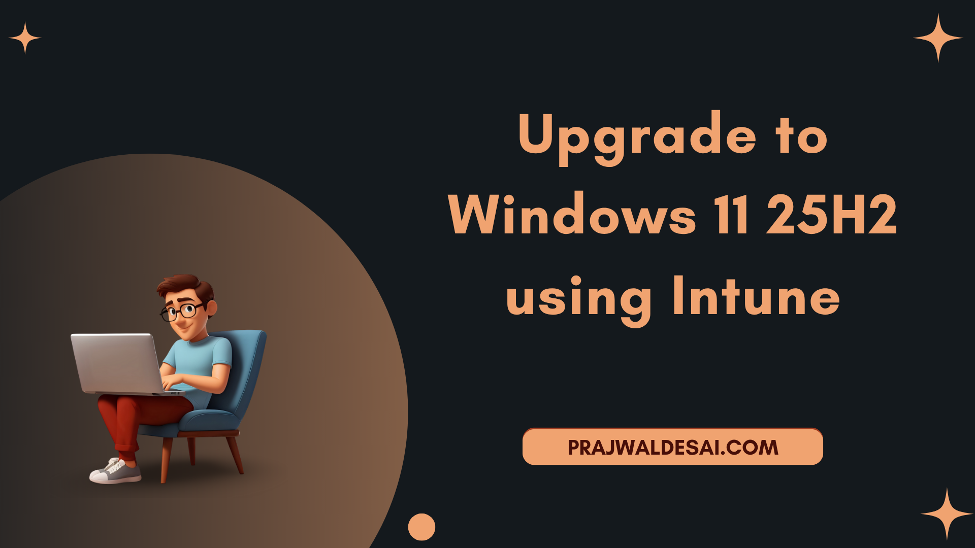 /images/Upgrade-to-Windows-11-25H2-using-Intune_ftimg.png
