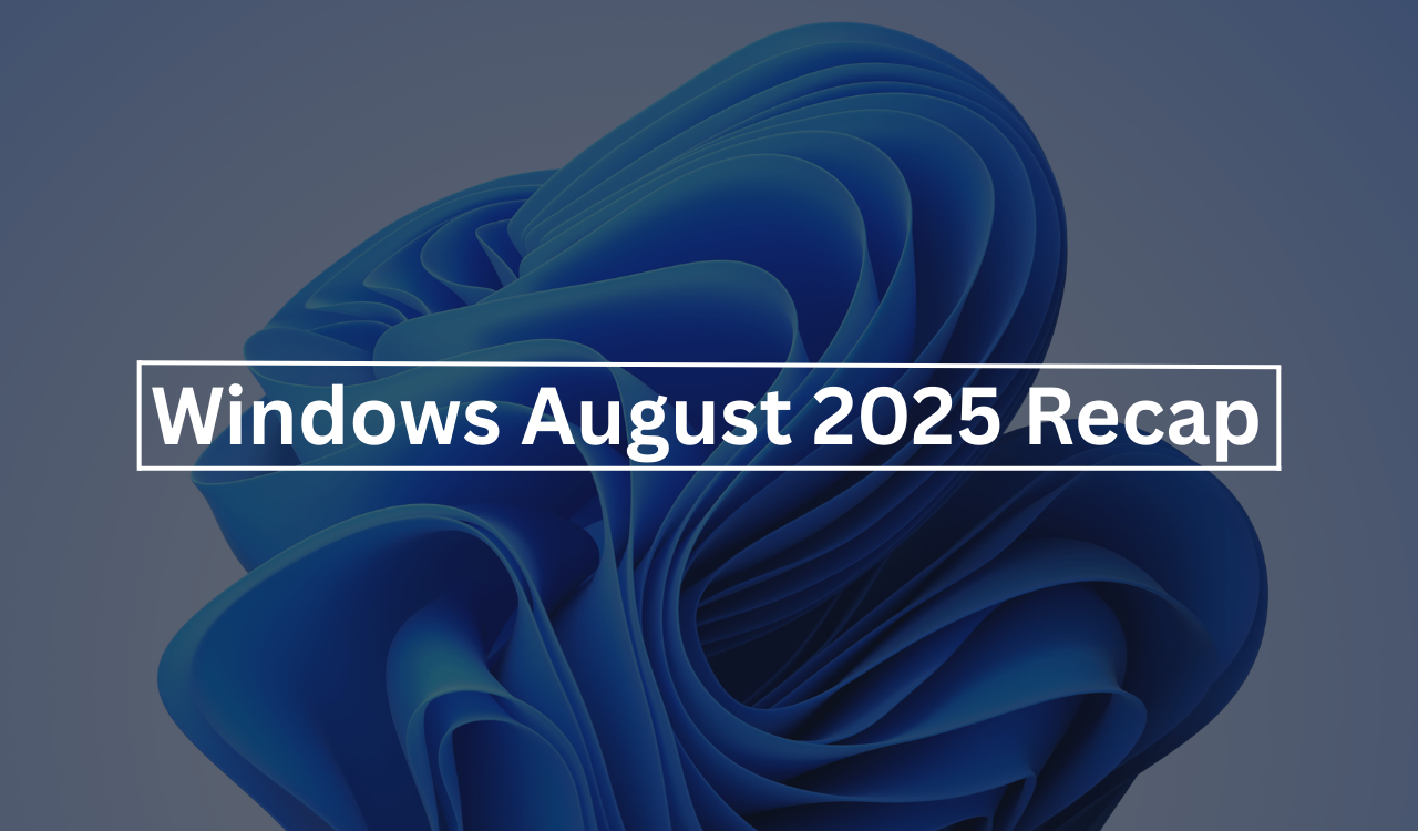/images/Windows-August-2025-recap.png